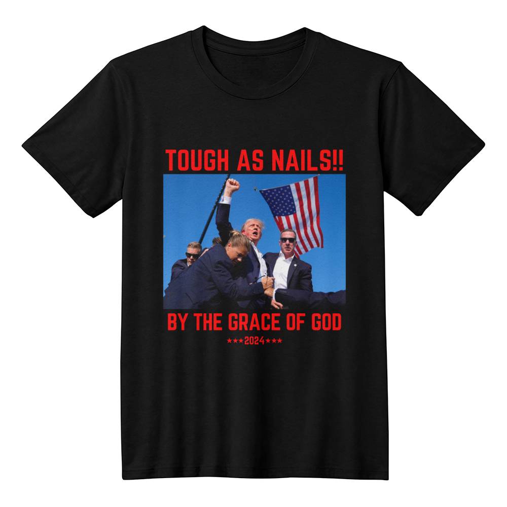 Tough As Nails, By The Grace of God Trump Shooting 2024 Shirt | Support Trump Election 2024