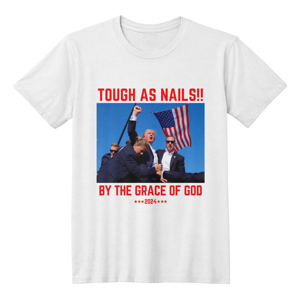 Tough As Nails, By The Grace of God Trump Shooting 2024 Shirt | Support Trump Election 2024