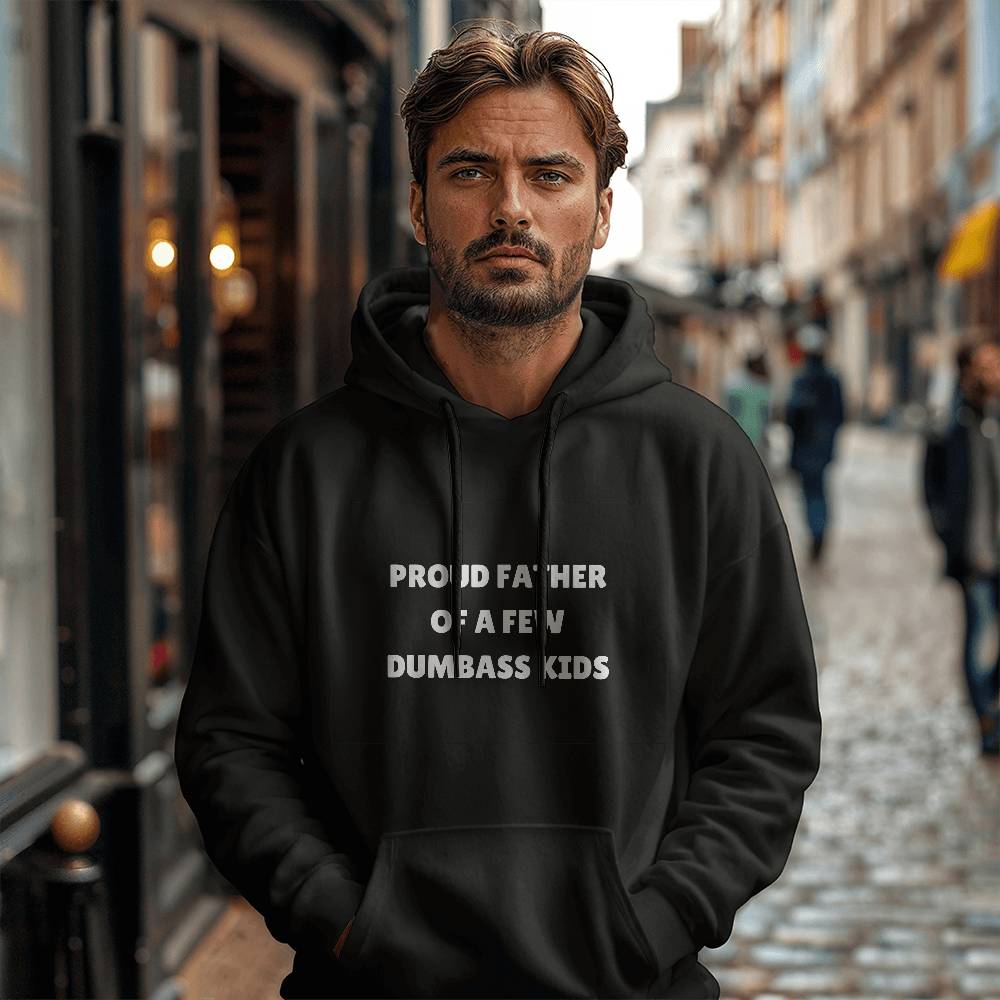 Proud Father Of A Few Dumbass Kids - Funny Hoodie for Father's Day Black