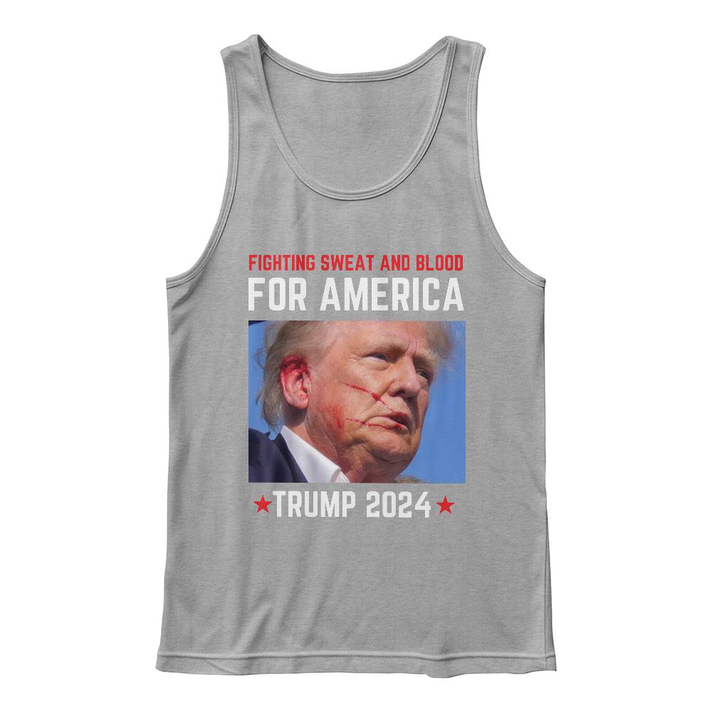 Sweat And Blood For America Trump Tank Top 2024| Trump Fight! Fight! Fight!