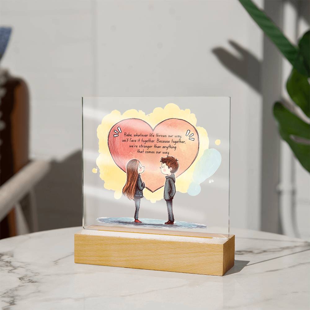 Acrylic Plaque - Sentimental Romantic Gift for Girlfriend and Boyfriend - Babe Whatever Life Throws Our Way