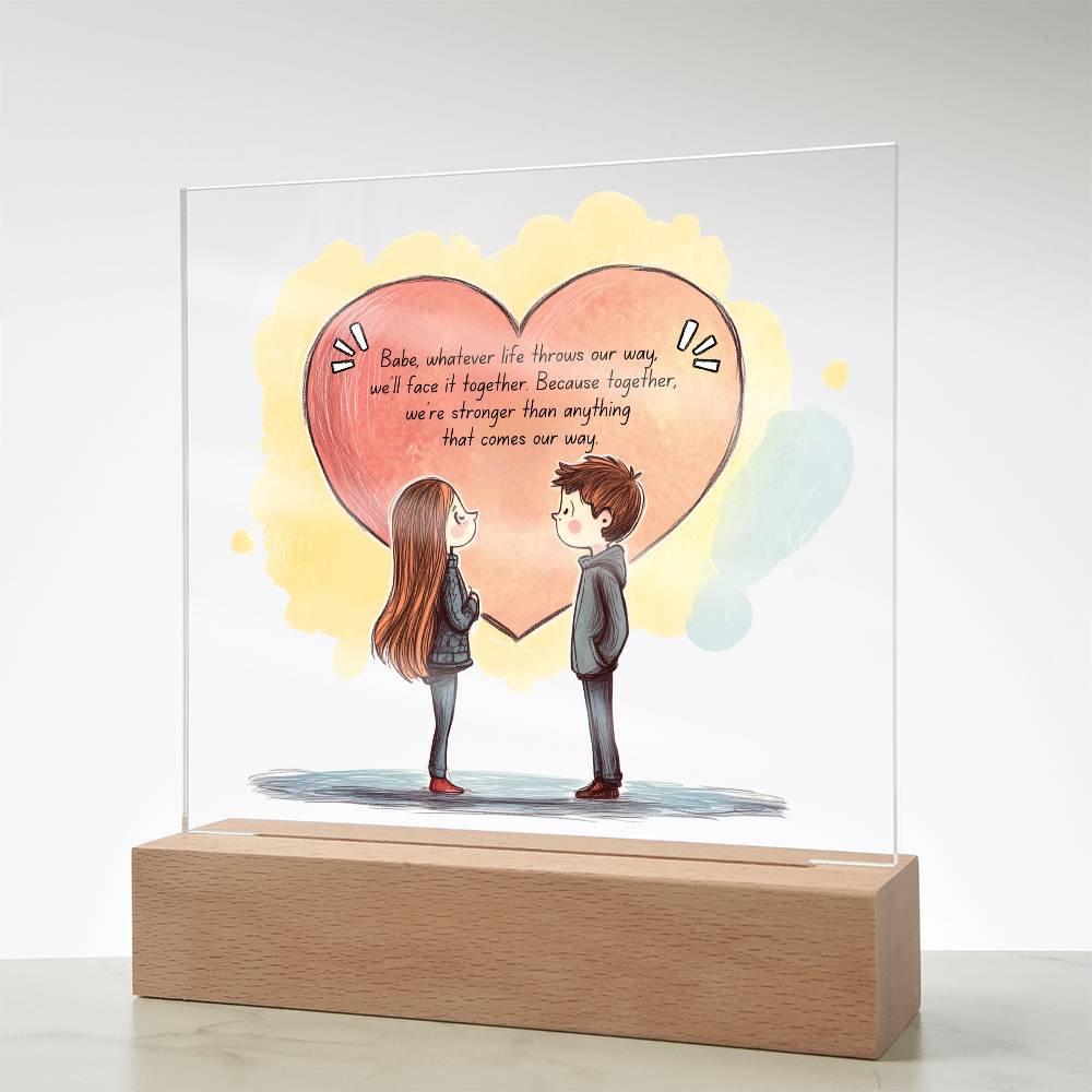 Acrylic Plaque - Sentimental Romantic Gift for Girlfriend and Boyfriend - Babe Whatever Life Throws Our Way