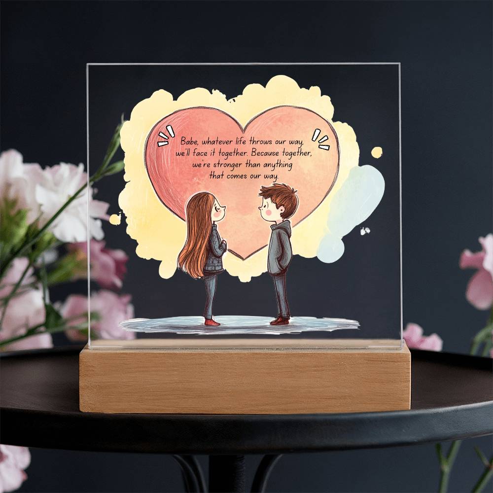 Acrylic Plaque - Sentimental Romantic Gift for Girlfriend and Boyfriend - Babe Whatever Life Throws Our Way